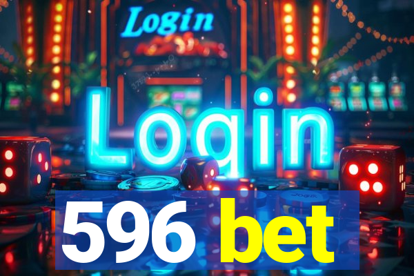 596 bet